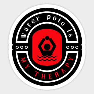 Water Polo is my therapy funny motivational design Sticker